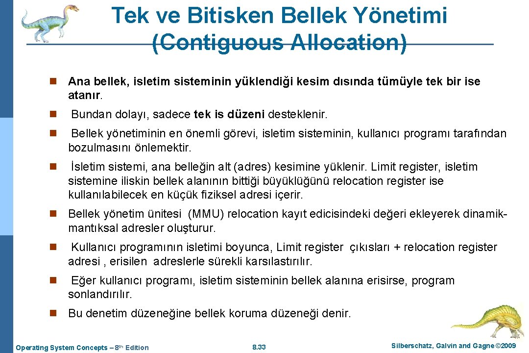 Tek ve Bitisken Bellek Yönetimi (Contiguous Allocation) n Ana bellek, isletim sisteminin yüklendiği kesim