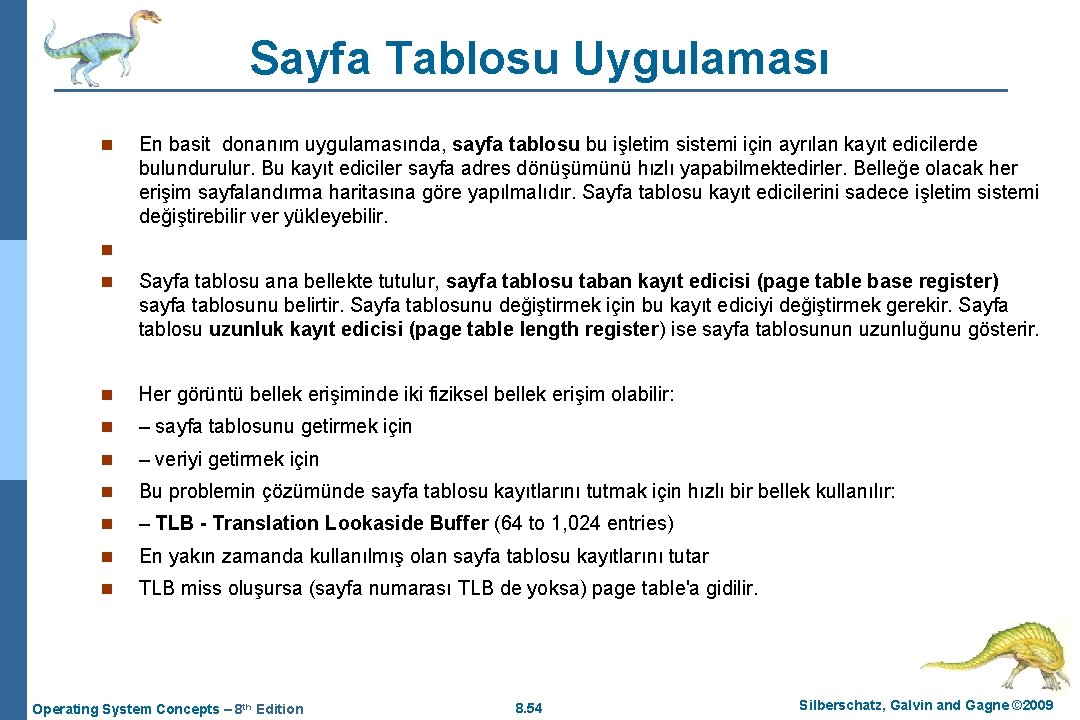 Sayfa Tablosu Uygulaması n En basit donanım uygulamasında, sayfa tablosu bu işletim sistemi için