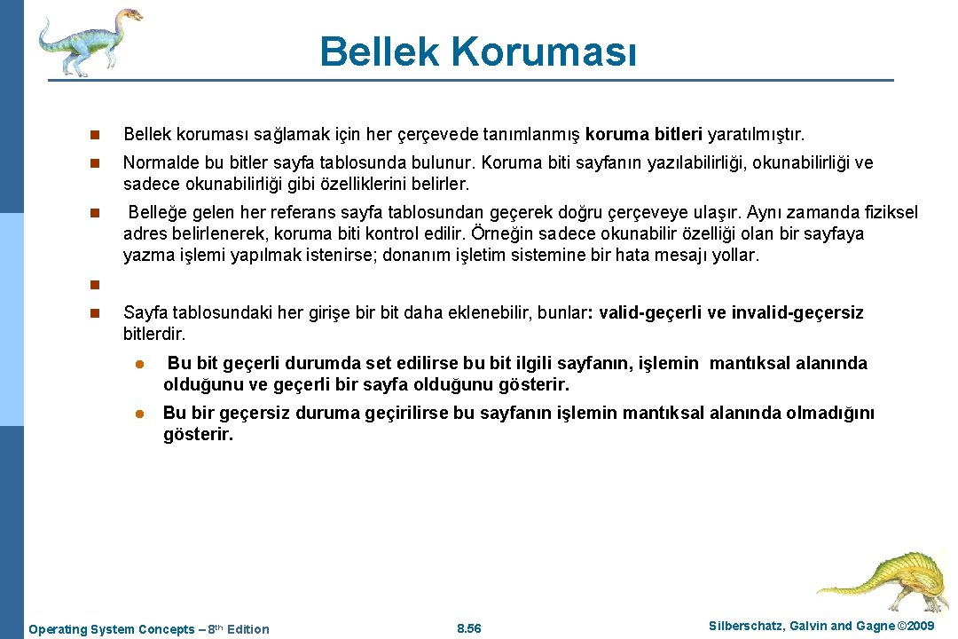 Bellek Koruması n Bellek koruması sağlamak için her çerçevede tanımlanmış koruma bitleri yaratılmıştır. n