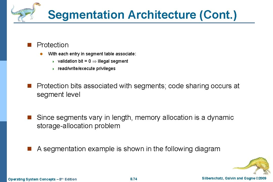 Segmentation Architecture (Cont. ) n Protection l With each entry in segment table associate: