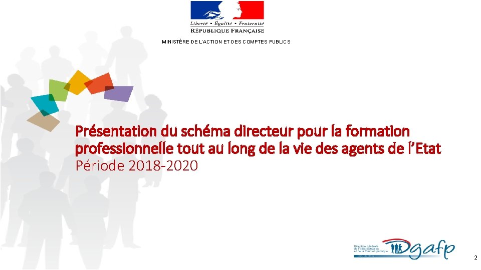 MINISTÈRE DE L’ACTION ET DES COMPTES PUBLICS Présentation du schéma directeur pour la formation