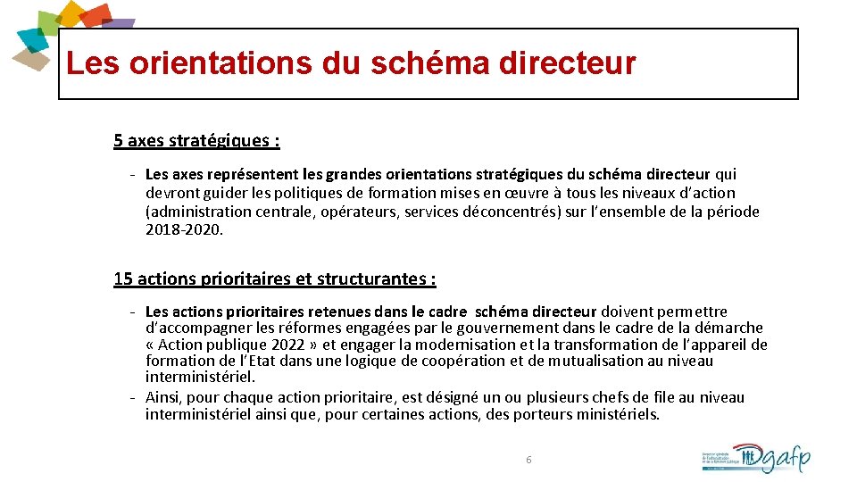 Les orientations du schéma directeur 5 axes stratégiques : ‐ Les axes représentent les