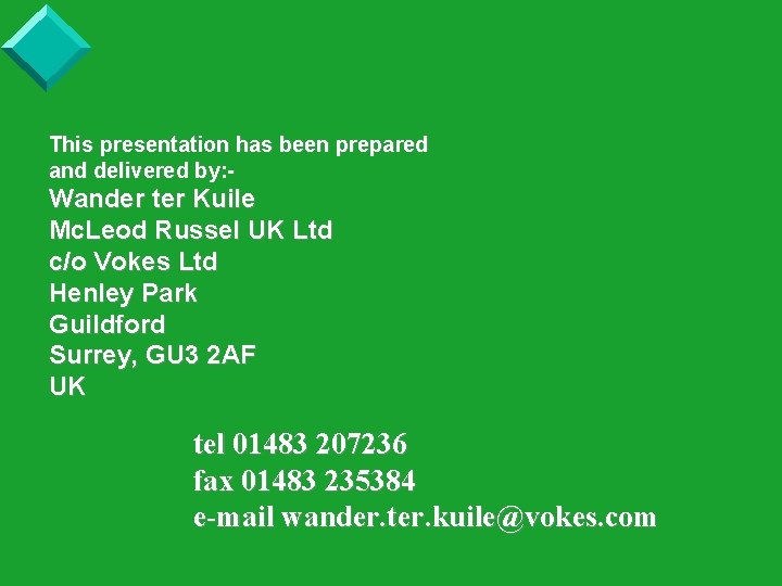 This presentation has been prepared and delivered by: - Wander ter Kuile Mc. Leod