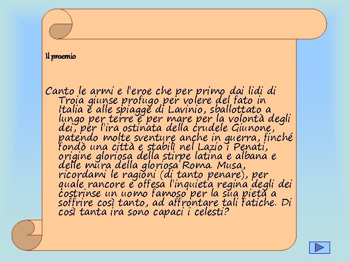 Il proemio Canto le armi e l’eroe che per primo dai lidi di Troia