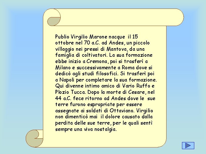 Publio Virgilio Marone nacque il 15 ottobre nel 70 a. C. ad Andes, un