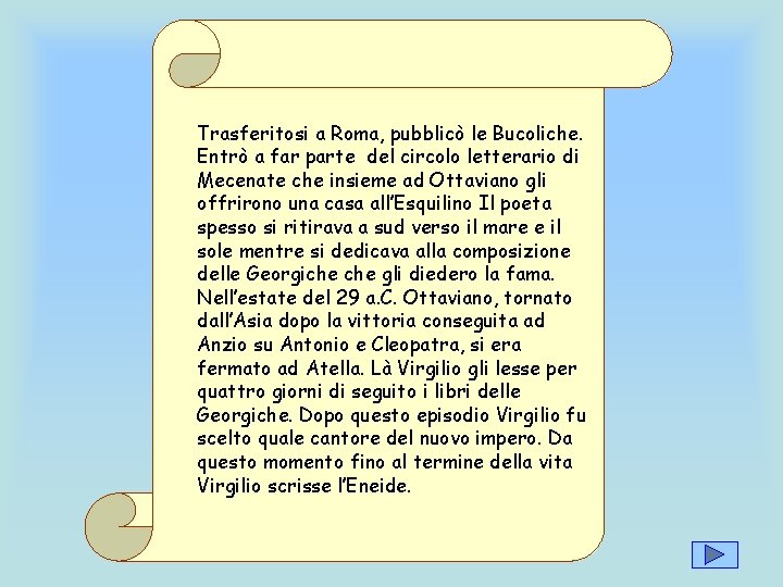 Trasferitosi a Roma, pubblicò le Bucoliche. Entrò a far parte del circolo letterario di