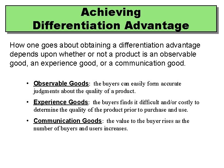Achieving Differentiation Advantage How one goes about obtaining a differentiation advantage depends upon whether