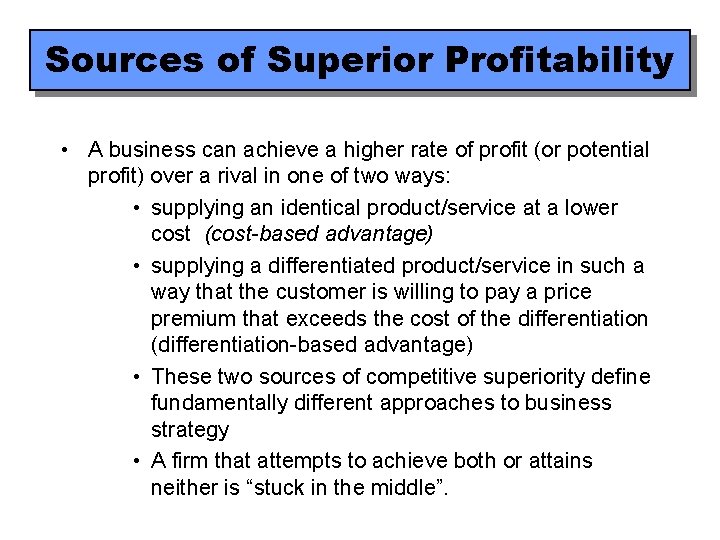 Sources of Superior Profitability • A business can achieve a higher rate of profit