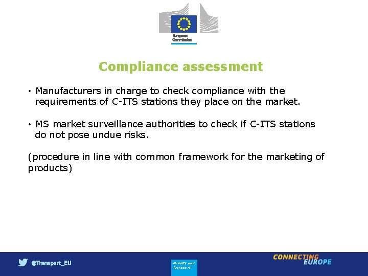 Compliance assessment • Manufacturers in charge to check compliance with the requirements of C-ITS