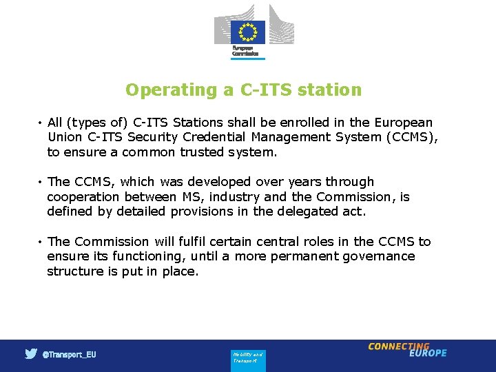 Operating a C-ITS station • All (types of) C-ITS Stations shall be enrolled in