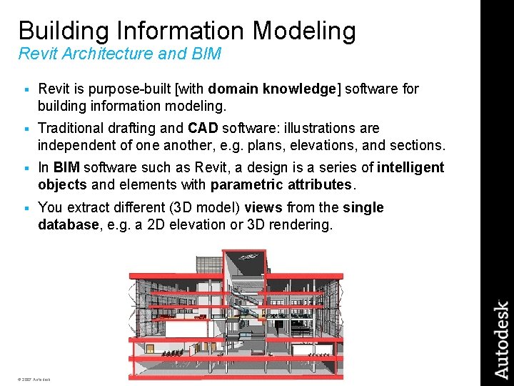 Building Information Modeling Revit Architecture and BIM § Revit is purpose-built [with domain knowledge]