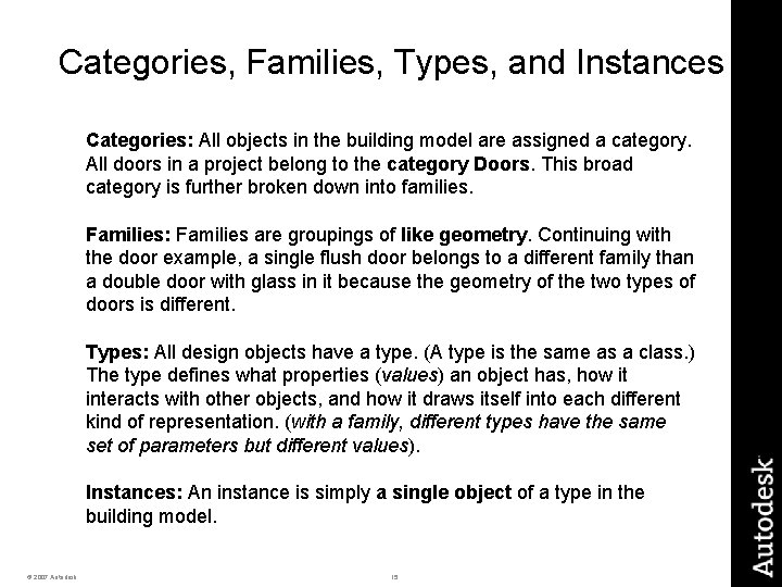 Categories, Families, Types, and Instances Categories: All objects in the building model are assigned Categories, Families, Types, and Instances Categories: All objects in the building model are assigned
