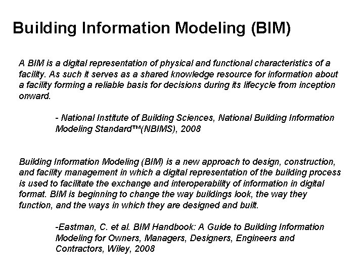 Building Information Modeling (BIM) A BIM is a digital representation of physical and functional