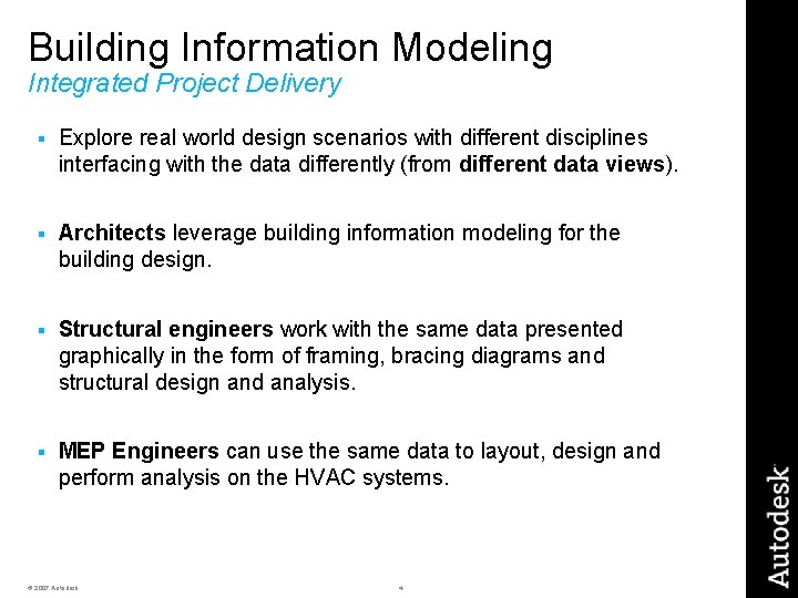 Building Information Modeling Integrated Project Delivery § Explore real world design scenarios with different