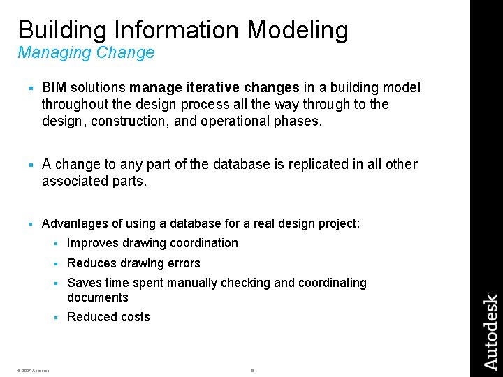Building Information Modeling Managing Change § BIM solutions manage iterative changes in a building