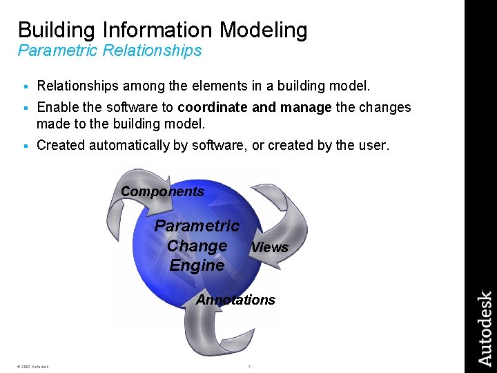Building Information Modeling Parametric Relationships § Relationships among the elements in a building model.