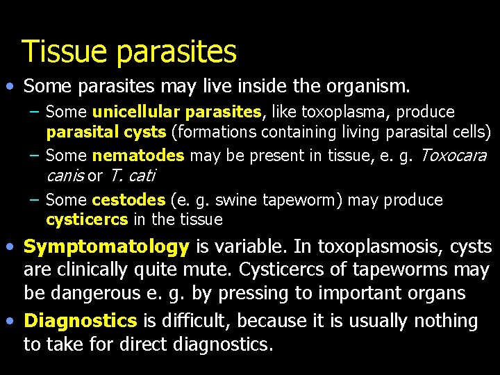 Tissue parasites • Some parasites may live inside the organism. – Some unicellular parasites,