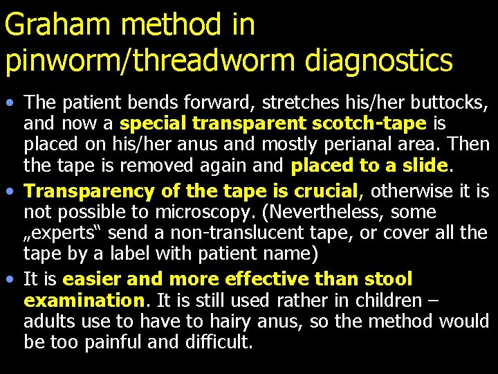 Graham method in pinworm/threadworm diagnostics • The patient bends forward, stretches his/her buttocks, and