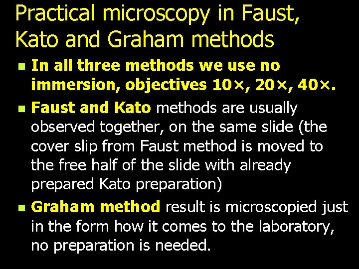 Practical microscopy in Faust, Kato and Graham methods n n n In all three