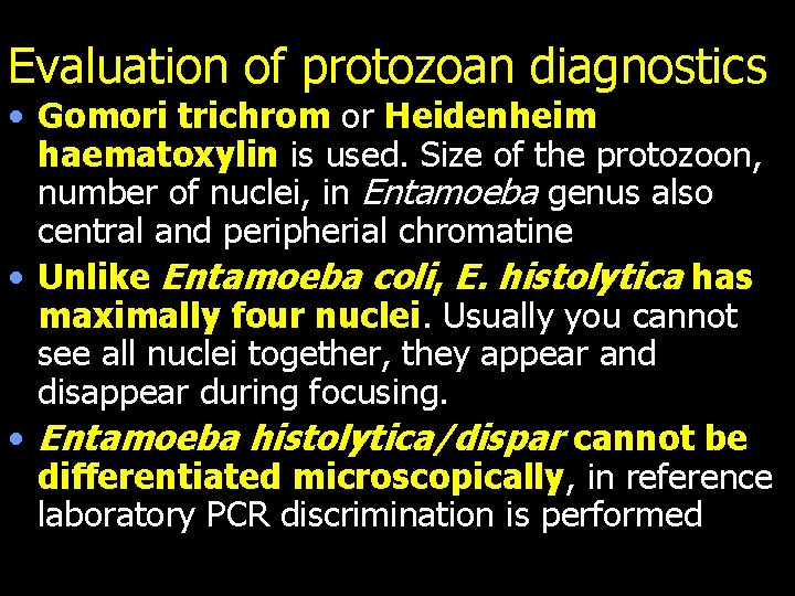 Evaluation of protozoan diagnostics • Gomori trichrom or Heidenheim haematoxylin is used. Size of