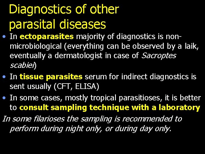 Diagnostics of other parasital diseases • In ectoparasites majority of diagnostics is nonmicrobiological (everything