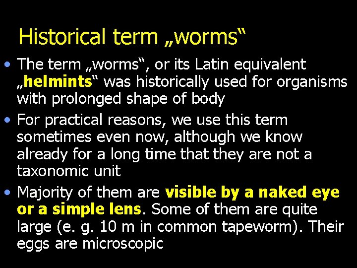 Historical term „worms“ • The term „worms“, or its Latin equivalent „helmints“ was historically