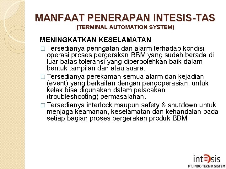 MANFAAT PENERAPAN INTESIS-TAS (TERMINAL AUTOMATION SYSTEM) MENINGKATKAN KESELAMATAN � Tersedianya peringatan dan alarm terhadap