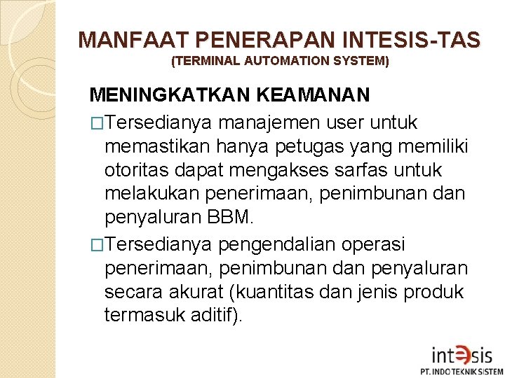 MANFAAT PENERAPAN INTESIS-TAS (TERMINAL AUTOMATION SYSTEM) MENINGKATKAN KEAMANAN �Tersedianya manajemen user untuk memastikan hanya