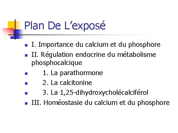 Plan De L’exposé n n n I. Importance du calcium et du phosphore II.