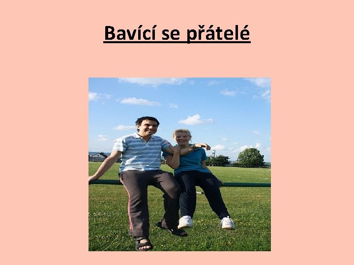 Bavící se přátelé 