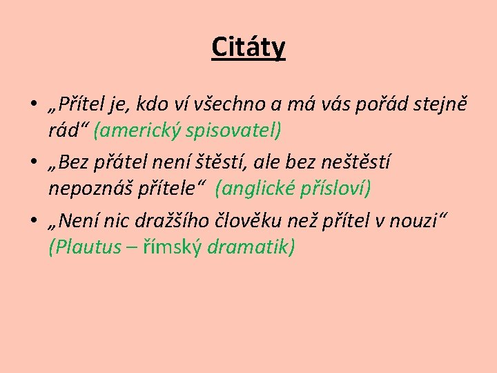 Citáty • „Přítel je, kdo ví všechno a má vás pořád stejně rád“ (americký