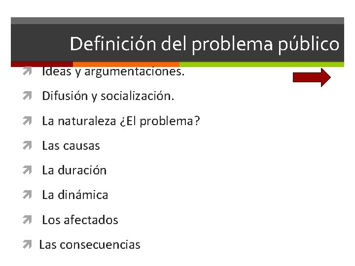 Definición del problema público Ideas y argumentaciones. Difusión y socialización. La naturaleza ¿El problema?