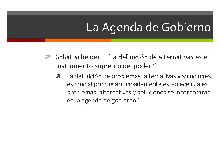 La Agenda de Gobierno Schattscheider – “La definición de alternativas es el instrumento supremo