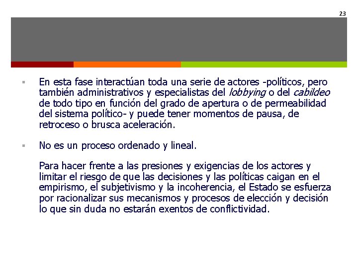 23 § En esta fase interactúan toda una serie de actores -políticos, pero también