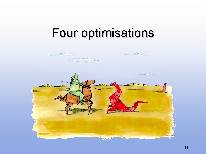 Four optimisations 11 