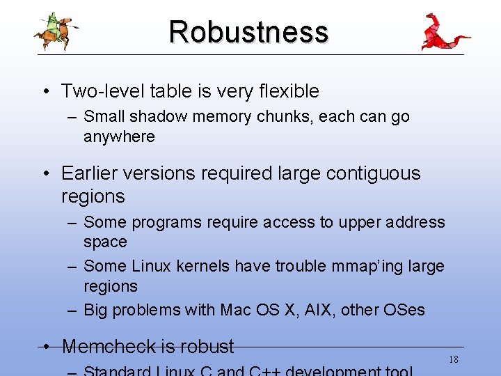 Robustness • Two-level table is very flexible – Small shadow memory chunks, each can