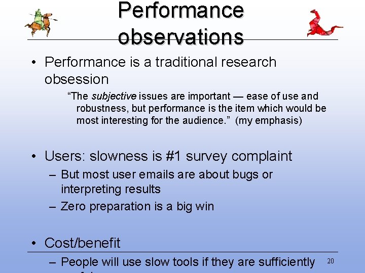 Performance observations • Performance is a traditional research obsession “The subjective issues are important