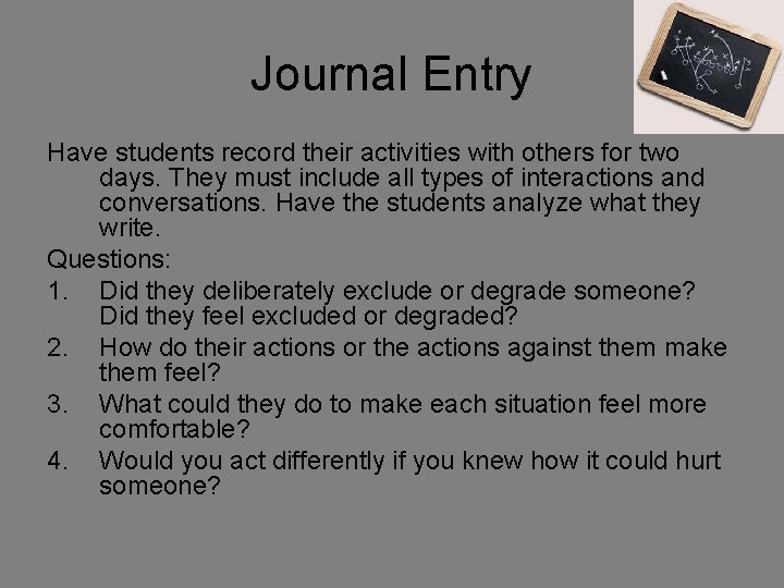 Journal Entry Have students record their activities with others for two days. They must