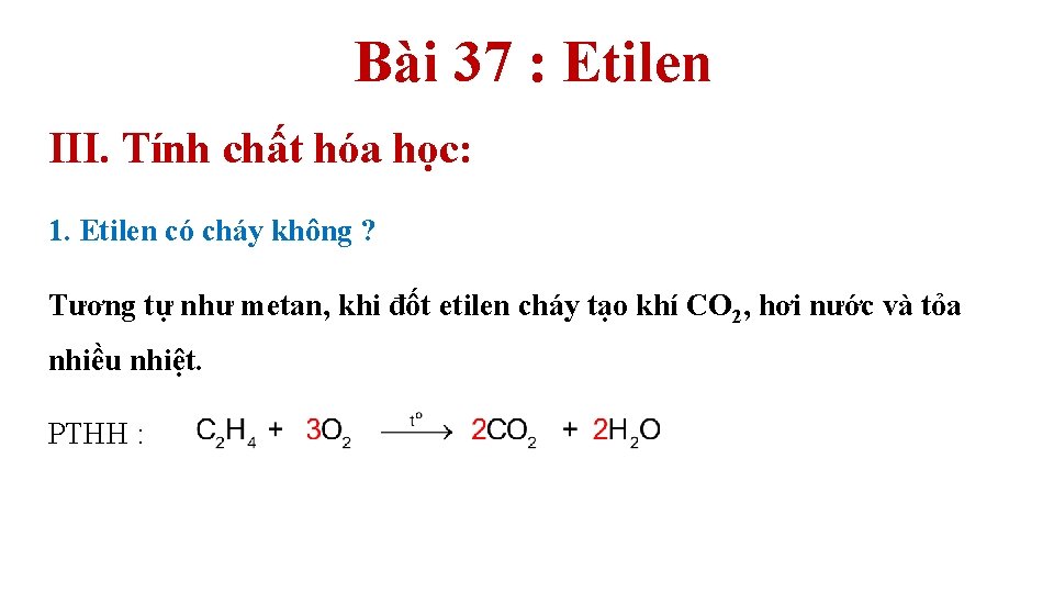 Bài 37 : Etilen III. Tính chất hóa học: 1. Etilen có cháy không