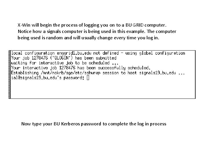 X-Win will begin the process of logging you on to a BU GRID computer.