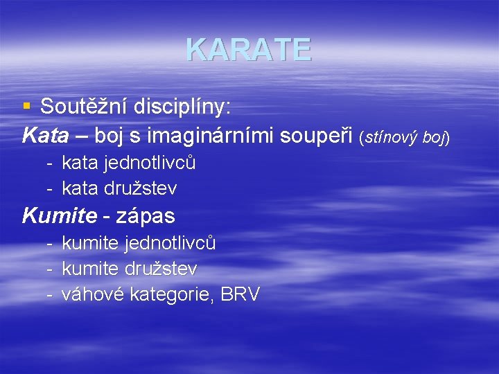 KARATE § Soutěžní disciplíny: Kata – boj s imaginárními soupeři (stínový boj) - kata