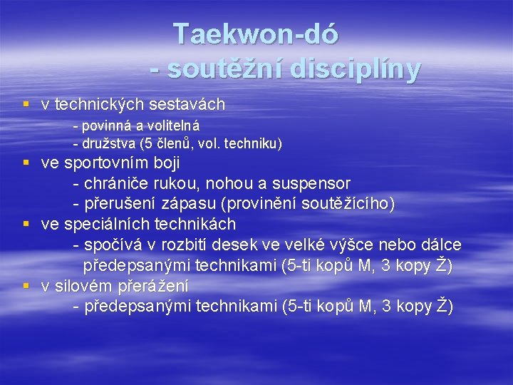 Taekwon-dó - soutěžní disciplíny § v technických sestavách - povinná a volitelná - družstva