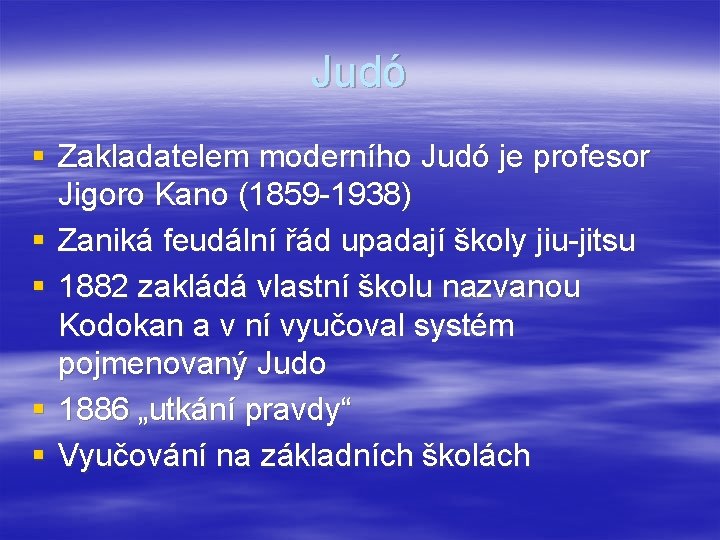 Judó § Zakladatelem moderního Judó je profesor Jigoro Kano (1859 -1938) § Zaniká feudální