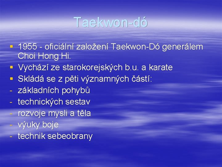 Taekwon-dó § 1955 - oficiální založení Taekwon-Dó generálem Choi Hong Hi. § Vychází ze