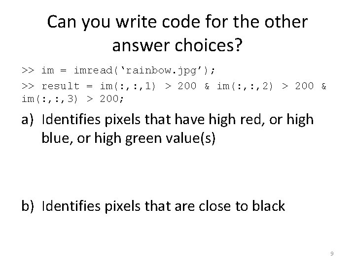 Can you write code for the other answer choices? >> im = imread(‘rainbow. jpg’);
