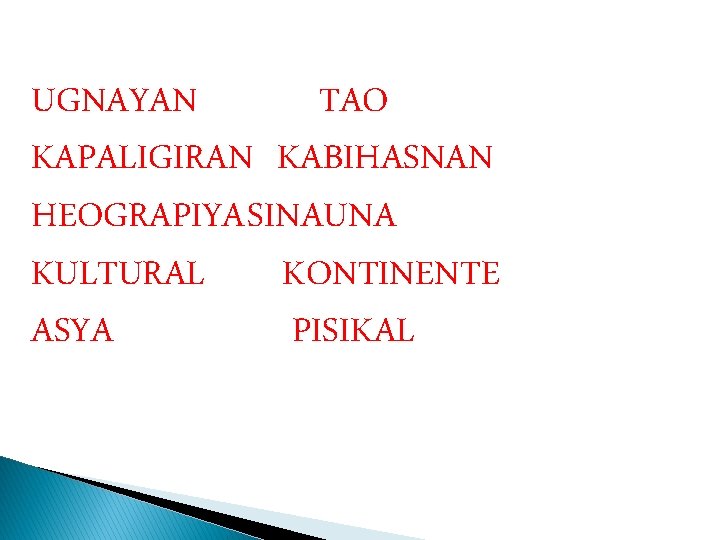 UGNAYAN TAO KAPALIGIRAN KABIHASNAN HEOGRAPIYASINAUNA KULTURAL KONTINENTE ASYA PISIKAL UGNAYAN TAO KAPALIGIRAN KABIHASNAN HEOGRAPIYASINAUNA KULTURAL KONTINENTE ASYA PISIKAL