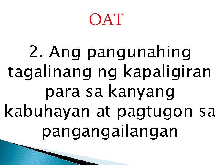 OAT 2. Ang pangunahing tagalinang ng kapaligiran para sa kanyang kabuhayan at pagtugon sa