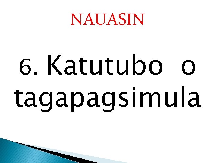 NAUASIN Katutubo o tagapagsimula 6. NAUASIN Katutubo o tagapagsimula 6.