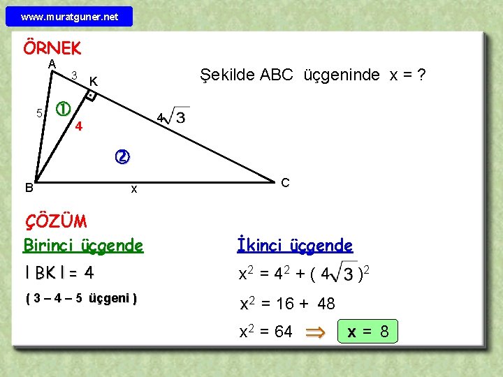 www. muratguner. net ÖRNEK A 5 3 Şekilde ABC üçgeninde x = ? K