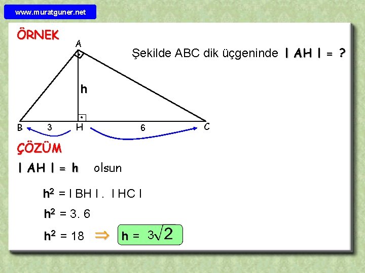 www. muratguner. net ÖRNEK A Şekilde ABC dik üçgeninde l AH l = ?